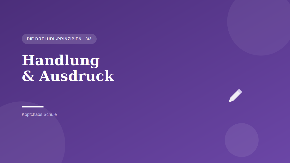 Die drei UDL-Prinzipien: Handlung und Ausdruck