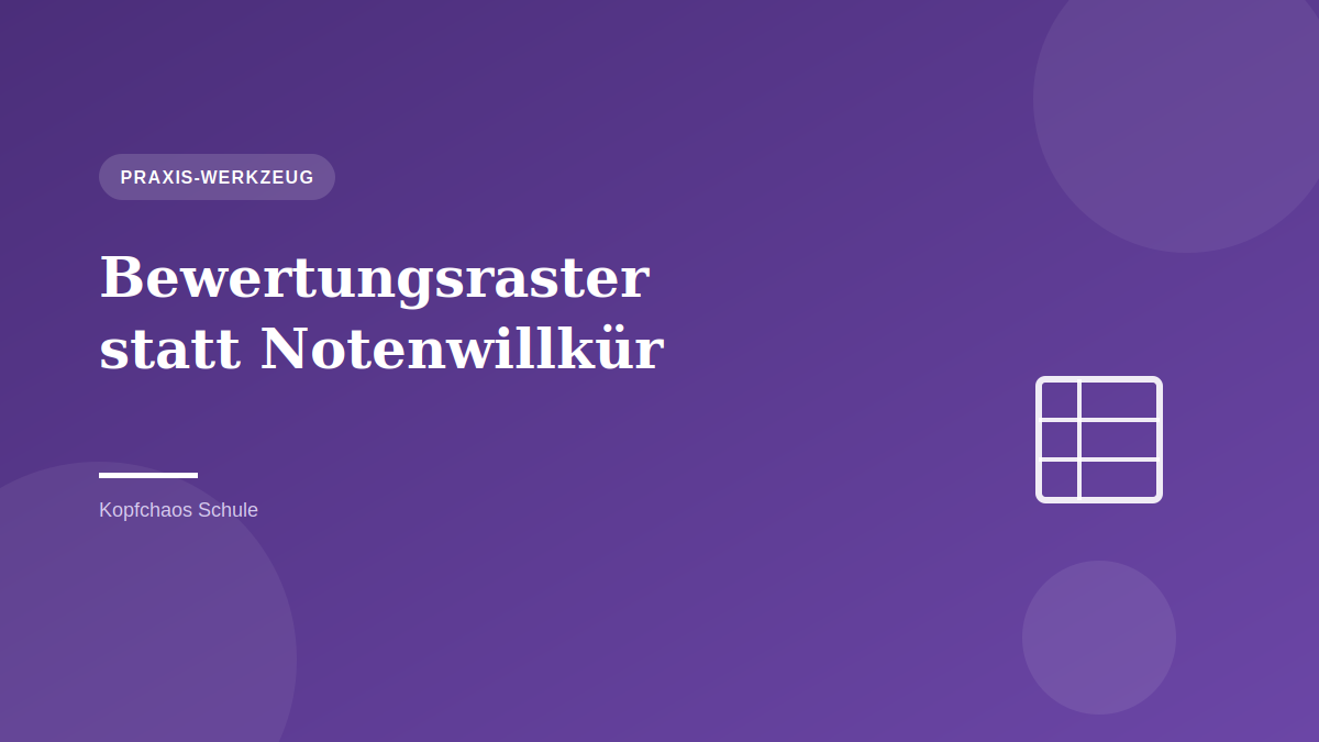 Bewertungsraster statt Notenwillkür: Fair beurteilen mit UDL