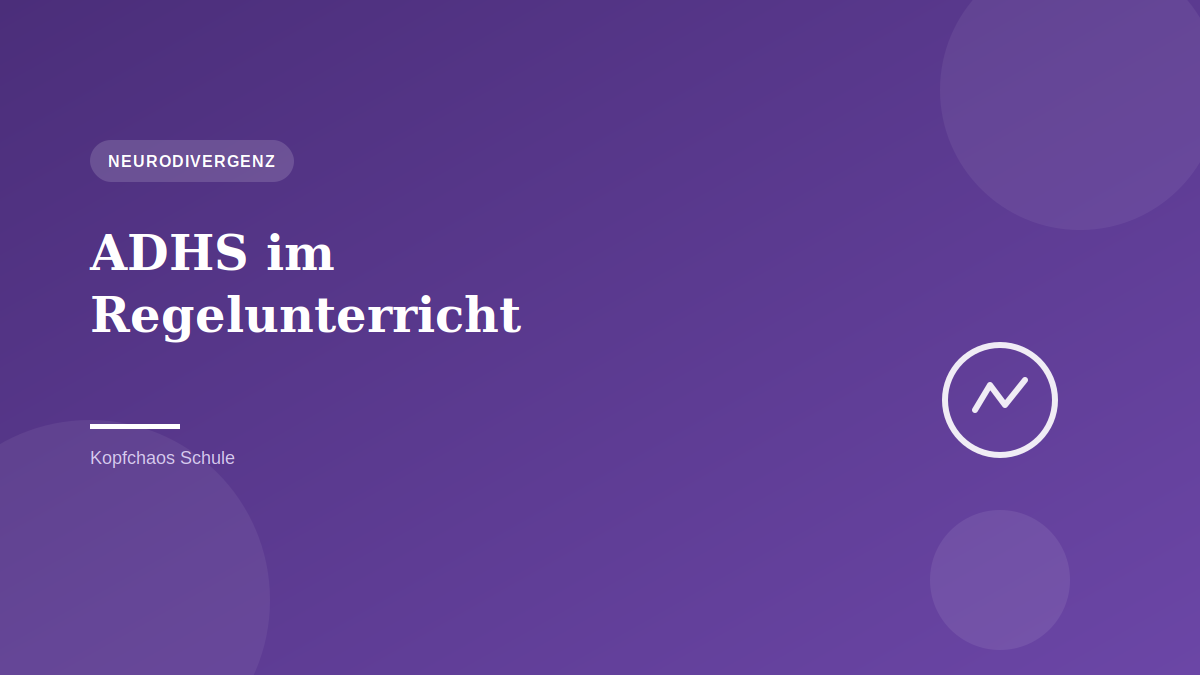 ADHS im Regelunterricht: Was wirklich hilft