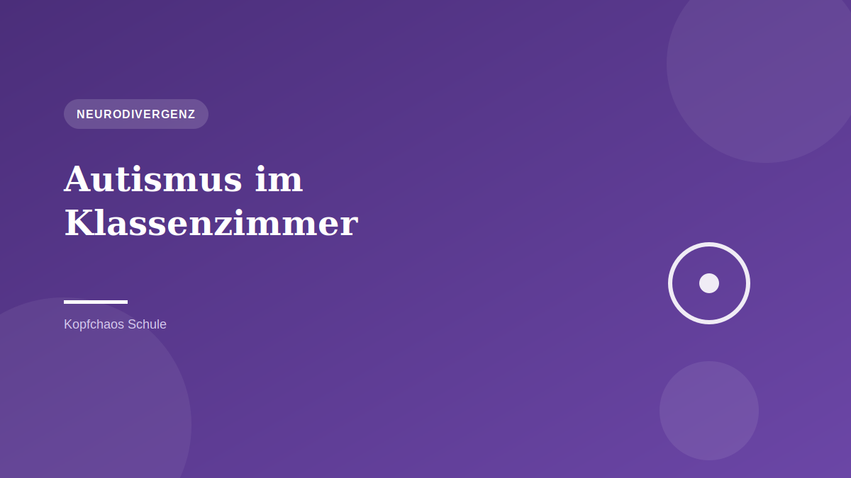 Autismus im Klassenzimmer: UDL als Antwort auf Reizüberlastung